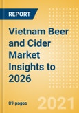 Vietnam Beer and Cider Market Insights to 2026 - Market Overview, Category and Segment Analysis, Company Market Share, Distribution, Packaging and Consumer Insights- Product Image