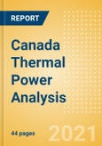Canada Thermal Power Analysis - Market Outlook to 2030, Update 2021- Product Image