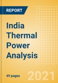 India Thermal Power Analysis - Market Outlook to 2030, Update 2021- Product Image