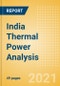 India Thermal Power Analysis - Market Outlook to 2030, Update 2021 - Product Image