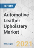 Automotive Leather Upholstery Market - Global Industry Analysis, Size, Share, Growth, Trends, and Forecast, 2021-2031- Product Image