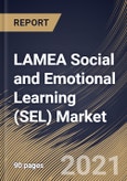 LAMEA Social and Emotional Learning (SEL) Market By Component (Solution and Services), By Type (Web-based and Application), By End User (Elementary Schools, Middle & High Schools and Pre-K), By Country, Growth Potential, Industry Analysis Report and Forecast, 2021 - 2027- Product Image