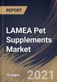 LAMEA Pet Supplements Market By Distribution Channel (Offline and Online), By Pet Type (Dogs, Cats and Other types), By Country, Growth Potential, Industry Analysis Report and Forecast, 2021 - 2027- Product Image