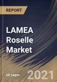 LAMEA Roselle Market By Form, By End Use, By Distribution Channel, By Country, Growth Potential, Industry Analysis Report and Forecast, 2021 - 2027- Product Image