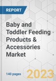 Baby and Toddler Feeding Products & Accessories Market - Global Industry Analysis, Size, Share, Growth, Trends, and Forecast, 2021-2031- Product Image