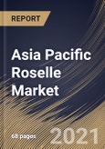 Asia Pacific Roselle Market By Form, By End Use, By Distribution Channel, By Country, Growth Potential, Industry Analysis Report and Forecast, 2021 - 2027- Product Image