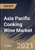 Asia Pacific Cooking Wine Market By Products (White Wine, Dessert, Red Wine and other products), By Application (B2B and B2C), By Country, Growth Potential, Industry Analysis Report and Forecast, 2021 - 2027- Product Image