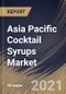 Asia Pacific Cocktail Syrups Market By Product (Fruit, Herbs & Seasonings, Vanilla and Other Products), By Flavor (Sweet, Sour, Salty, and Mint), By Country, Growth Potential, Industry Analysis Report and Forecast, 2021 - 2027 - Product Image