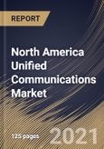 North America Unified Communications Market By Organization Size, By Solution, By Product, By End User, By Country, Growth Potential, Industry Analysis Report and Forecast, 2021 - 2027- Product Image