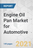 Engine Oil Pan Market for Automotive - Global Industry Analysis, Size, Share, Growth, Trends, and Forecast, 2021-2031- Product Image
