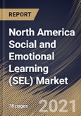 North America Social and Emotional Learning (SEL) Market By Component (Solution and Services), By Type (Web-based and Application), By End User (Elementary Schools, Middle & High Schools and Pre-K), By Country, Growth Potential, Industry Analysis Report and Forecast, 2021 - 2027- Product Image