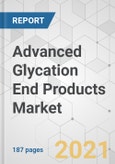 Advanced Glycation End Products Market - Global Industry Analysis, Size, Share, Growth, Trends, and Forecast, 2021-2031- Product Image