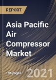 Asia Pacific Air Compressor Market By Product, By Type, By Lubrication, By Application, By Country, Growth Potential, Industry Analysis Report and Forecast, 2021 - 2027- Product Image