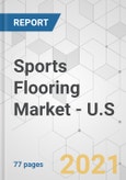Sports Flooring Market - U.S. Industry Analysis, Size, Share, Growth, Trends, and Forecast, 2021-2031- Product Image