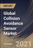 Global Collision Avoidance Sensor Market By Sensor Type, By Application, By Regional Outlook, Industry Analysis Report and Forecast, 2021 - 2027- Product Image
