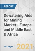Dewatering Aids for Mining Market - Europe and Middle East & Africa Industry Analysis, Size, Share, Growth, Trends, and Forecast, 2021-2031- Product Image