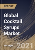 Global Cocktail Syrups Market By Product (Fruit, Herbs & Seasonings, Vanilla and Other Products), By Flavor (Sweet, Sour, Salty, and Mint), By Regional Outlook, Industry Analysis Report and Forecast, 2021 - 2027- Product Image