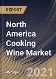 North America Cooking Wine Market By Products (White Wine, Dessert, Red Wine and other products), By Application (B2B and B2C), By Country, Growth Potential, Industry Analysis Report and Forecast, 2021 - 2027- Product Image