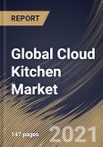 Global Cloud Kitchen Market By Nature (Franchised and Standalone), By Type (Independent Cloud Kitchen, Commissary/Shared Kitchen and Kitchen Pods), By Regional Outlook, Industry Analysis Report and Forecast, 2021 - 2027- Product Image