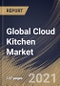 Global Cloud Kitchen Market By Nature (Franchised and Standalone), By Type (Independent Cloud Kitchen, Commissary/Shared Kitchen and Kitchen Pods), By Regional Outlook, Industry Analysis Report and Forecast, 2021 - 2027 - Product Image
