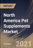 North America Pet Supplements Market By Distribution Channel (Offline and Online), By Pet Type (Dogs, Cats and Other types), By Country, Growth Potential, Industry Analysis Report and Forecast, 2021 - 2027- Product Image