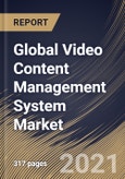 Global Video Content Management System Market By Component, By Application, By Deployment Type, By End User, By Regional Outlook, Industry Analysis Report and Forecast, 2021 - 2027- Product Image