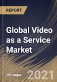 Global Video as a Service Market By Deployment, By Application, By Industry Vertical, By Regional Outlook, Industry Analysis Report and Forecast, 2021 - 2027- Product Image