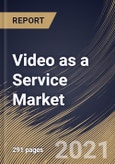 Video as a Service Market By Deployment, By Application, By Industry Vertical, By Regional Outlook, Industry Analysis Report and Forecast, 2021 - 2027- Product Image