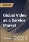 Global Video as a Service Market By Deployment, By Application, By Industry Vertical, By Regional Outlook, Industry Analysis Report and Forecast, 2021 - 2027 - Product Image