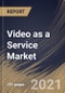 Video as a Service Market By Deployment, By Application, By Industry Vertical, By Regional Outlook, Industry Analysis Report and Forecast, 2021 - 2027 - Product Thumbnail Image