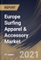 Europe Surfing Apparel & Accessory Market By Product (Surf Apparel and Surf Accessories), By Distribution Channel (Offline and Online), By Country, Growth Potential, Industry Analysis Report and Forecast, 2021 - 2027 - Product Image