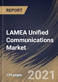 LAMEA Unified Communications Market By Organization Size, By Solution, By Product, By End User, By Country, Growth Potential, Industry Analysis Report and Forecast, 2021 - 2027- Product Image