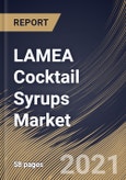 LAMEA Cocktail Syrups Market By Product (Fruit, Herbs & Seasonings, Vanilla and Other Products), By Flavor (Sweet, Sour, Salty, and Mint), By Country, Growth Potential, Industry Analysis Report and Forecast, 2021 - 2027- Product Image