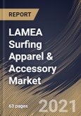 LAMEA Surfing Apparel & Accessory Market By Product (Surf Apparel and Surf Accessories), By Distribution Channel (Offline and Online), By Country, Growth Potential, Industry Analysis Report and Forecast, 2021 - 2027- Product Image