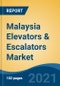 Malaysia Elevators & Escalators Market, By Type (Elevator, Escalator and Moving Walkways), By Service (Modernization, Maintenance & Repair and New Installation), By Elevator Technology, By Elevator Door Type, By End User, By Region, Competition Forecast & Opportunities, 2026F - Product Image