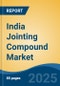 India Jointing Compound Market, By Product Type (Single, Multi), By Application (Residential, Commercial, Industrial), By Type (Taping, Topping, All Purpose, LITE Drying, Setting), By Region, Competition Forecast & Opportunities, 2028 - Product Thumbnail Image