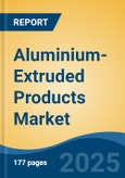 Aluminium-Extruded Products Market - Global Industry Size, Share, Trends, Opportunity, and Forecast, 2020-2030F- Product Image