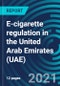 E-Cigarette Regulation in the United Arab Emirates (UAE) - Product Image