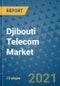 Djibouti Telecom Market Outlook, 2021 - Mobile, Broadband Telecommunications Infrastructure, Trends, Operators and Covid Recovery to 2028 - Product Image