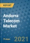 Andorra Telecom Market Outlook, 2021 - Mobile, Broadband Telecommunications Infrastructure, Trends, Operators and Covid Recovery to 2028 - Product Image