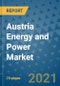 Austria Energy and Power Market Outlook, 2021 - Oil, Gas, Coal, Nuclear Power, Hydroelectricity, Solar, Wind Power, Electricity Market Size, Share, Companies to 2028 - Product Image