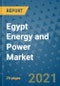 Egypt Energy and Power Market Outlook, 2021 - Oil, Gas, Coal, Nuclear Power, Hydroelectricity, Solar, Wind Power, Electricity Market Size, Share, Companies to 2028 - Product Thumbnail Image