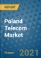 Poland Telecom Market Outlook, 2021 - Mobile, Broadband Telecommunications Infrastructure, Trends, Operators and Covid Recovery to 2028 - Product Image