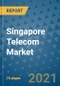 Singapore Telecom Market Outlook, 2021 - Mobile, Broadband Telecommunications Infrastructure, Trends, Operators and Covid Recovery to 2028 - Product Image