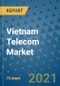 Vietnam Telecom Market Outlook, 2021 - Mobile, Broadband Telecommunications Infrastructure, Trends, Operators and Covid Recovery to 2028 - Product Image
