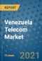 Venezuela Telecom Market Outlook, 2021 - Mobile, Broadband Telecommunications Infrastructure, Trends, Operators and Covid Recovery to 2028 - Product Image