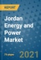 Jordan Energy and Power Market Outlook, 2021 - Oil, Gas, Coal, Nuclear Power, Hydroelectricity, Solar, Wind Power, Electricity Market Size, Share, Companies to 2028 - Product Image