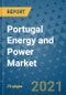 Portugal Energy and Power Market Outlook, 2021 - Oil, Gas, Coal, Nuclear Power, Hydroelectricity, Solar, Wind Power, Electricity Market Size, Share, Companies to 2028 - Product Image