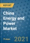 China Energy and Power Market Outlook, 2021 - Oil, Gas, Coal, Nuclear Power, Hydroelectricity, Solar, Wind Power, Electricity Market Size, Share, Companies to 2028 - Product Thumbnail Image
