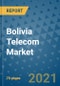 Bolivia Telecom Market Outlook, 2021 - Mobile, Broadband Telecommunications Infrastructure, Trends, Operators and Covid Recovery to 2028 - Product Image